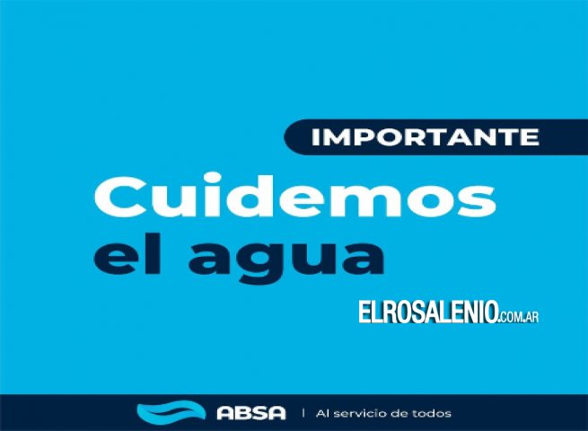 ABSA solicita extremar el cuidado del agua